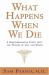 What Happens When We Die? : A Groundbreaking Study into the Nature of Life and Death