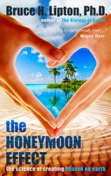 The Honeymoon Effect : The Science of Creating Heaven on Earth