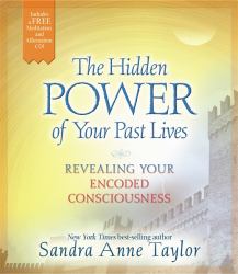 The Hidden Power of Your Past Lives : Revealing Your Encoded Consciousness
