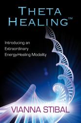 ThetaHealing : Introducing an Extraordinary Energy Healing Modality