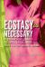 Ecstasy Is Necessary Ecstasy Is Necessary