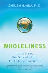 Wholeliness : Embracing the Sacred Unity That Heals Our World