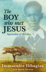 The Boy Who Met Jesus : Segatashya of Kibeho