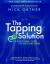 The Tapping Solution : A Revolutionary System for Stress-Free Living