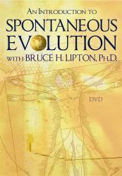 An Introduction to Spontaneous Evolution with Bruce H. Lipton