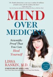 Mind over Medicine : Scientific Proof That You Can Heal Yourself