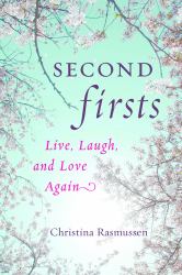Second Firsts : Live, Laugh, and Love Again