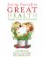 Loving Yourself to Great Health : Thoughts and Food--The Ultimate Diet