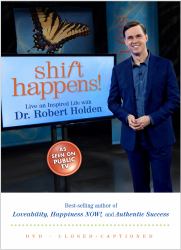 Shift Happens! : Live an Inspired Life with Dr. Robert Holden