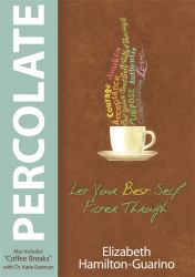 Percolate : Let Your Best Self Filter Through
