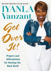 Get over It! : Thought Therapy for Healing the Hard Stuff
