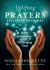 Uplifting Prayers to Light Your Way : 200 Invocations for Challenging Times