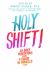 Holy Shift! : 365 Daily Meditations from a Course in Miracles