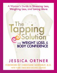 The Tapping Solution for Weight Loss and Body Confidence : A Woman's Guide to Stressing Less, Weighing Less, and Loving More