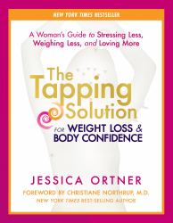 The Tapping Solution for Weight Loss and Body Confidence : A Woman's Guide to Stressing Less, Weighing Less, and Loving More