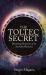 The Toltec Secret : Dreaming Practices of the Ancient Mexicans