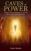 Caves of Power : Ancient Energy Techniques for Healing, Rejuvenation and Manifestation