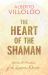 The Heart of the Shaman : Stories and Practices of the Luminous Warrior