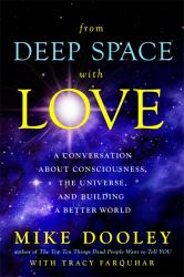 From Deep Space with Love : A Conversation about Consciousness, the Universe, and Building a Better World