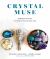 Crystal Muse : Everyday Rituals to Tune in to the Real You Crystal Muse : Everyday Rituals to Tune in to the Real You