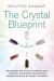 Crystal Blueprint : Reconnect with Your Authentic Self Through the Ancient Wisdom and Modern Scienceof Quartz Crystals