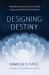 Designing Destiny : Heartfulness Practices to Find Your Purpose and Fulfill Your Potential Designing Destiny : Heartfulness Practices to Find Your Purpose and Fulfill Your Potential
