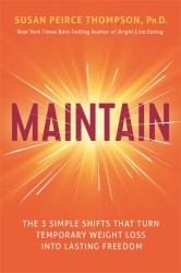 Maintain : The 3 Simple Shifts That Turn Temporary Weight Loss into Lasting Freedom