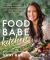 Food Babe Kitchen : More Than 100 Delicious, Real Food Recipes to Change Your Body and Your Life: the NEW YORK TIMES BESTSELLER