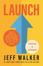 Launch (Updated and Expanded Edition) : How to Sell Almost Anything Online, Build a Business You Love, and Live the Lifeof Your Dreams