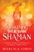 Awakening Your Inner Shaman : A Woman's Journey of Self-Discovery Through the Medicine Wheel