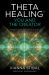 ThetaHealing®: You and the Creator : Deepen Your Connection with the Energy of Creation