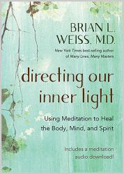 Directing Our Inner Light : Using Meditation to Heal the Body, Mind, and Spirit