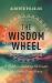 The Wisdom Wheel : A Mythic Journey Through the Four Directions
