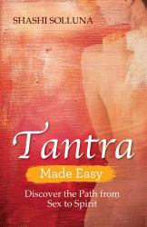 Tantra Made Easy : Discover the Path from Sex to Spirit