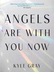 Angels Are with You Now : The Sunday Times Bestseller