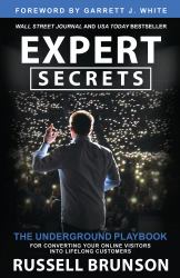 Expert Secrets : The Underground Playbook for Converting Your Online Visitors into Lifelong Customers