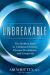 Unbreakable : The Hidden Keys to Unlimited Energy, Disease Resistance, and Longevity