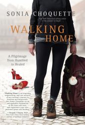 Walking Home : A Pilgrimage from Humbled to Healed