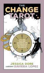The Change Tarot : A 78-Card Deck and Guidebook for Psychological and Spiritual Exploration