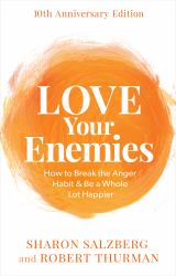 Love Your Enemies : How to Break the Anger Habit and Be a Whole Lot Happier