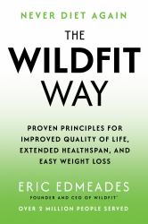 The Wildfit Way : Proven Principles for Improved Quality of Life, Extended Healthspan, and Easy Weight Loss