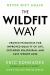 The Wildfit Way : Proven Principles for Improved Quality of Life, Extended Healthspan, and Easy Weight Loss