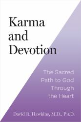 Karma and Devotion : The Sacred Path to God Through the Heart