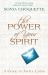 The Power of Your Spirit : A Guide to Joyful Living