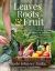 Leaves, Roots and Fruit : A Step-By-Step Guide to Planting an Organic Kitchen Garden