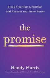 The Promise : Break Free from Limitation and Reclaim Your Inner Power