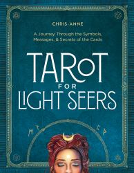 Tarot for Light Seers : A Journey Through the Symbols, Messages, and Secrets of the Cards