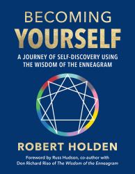Becoming Yourself : A Journey of Self-Discovery Using the Wisdom of the Enneagram