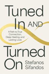 Tuned in and Turned On : A Path to True Connection, Deep Healing, and Lasting Love