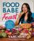 Food Babe Feast : More Than 100 Real Food Recipes for Every Celebration